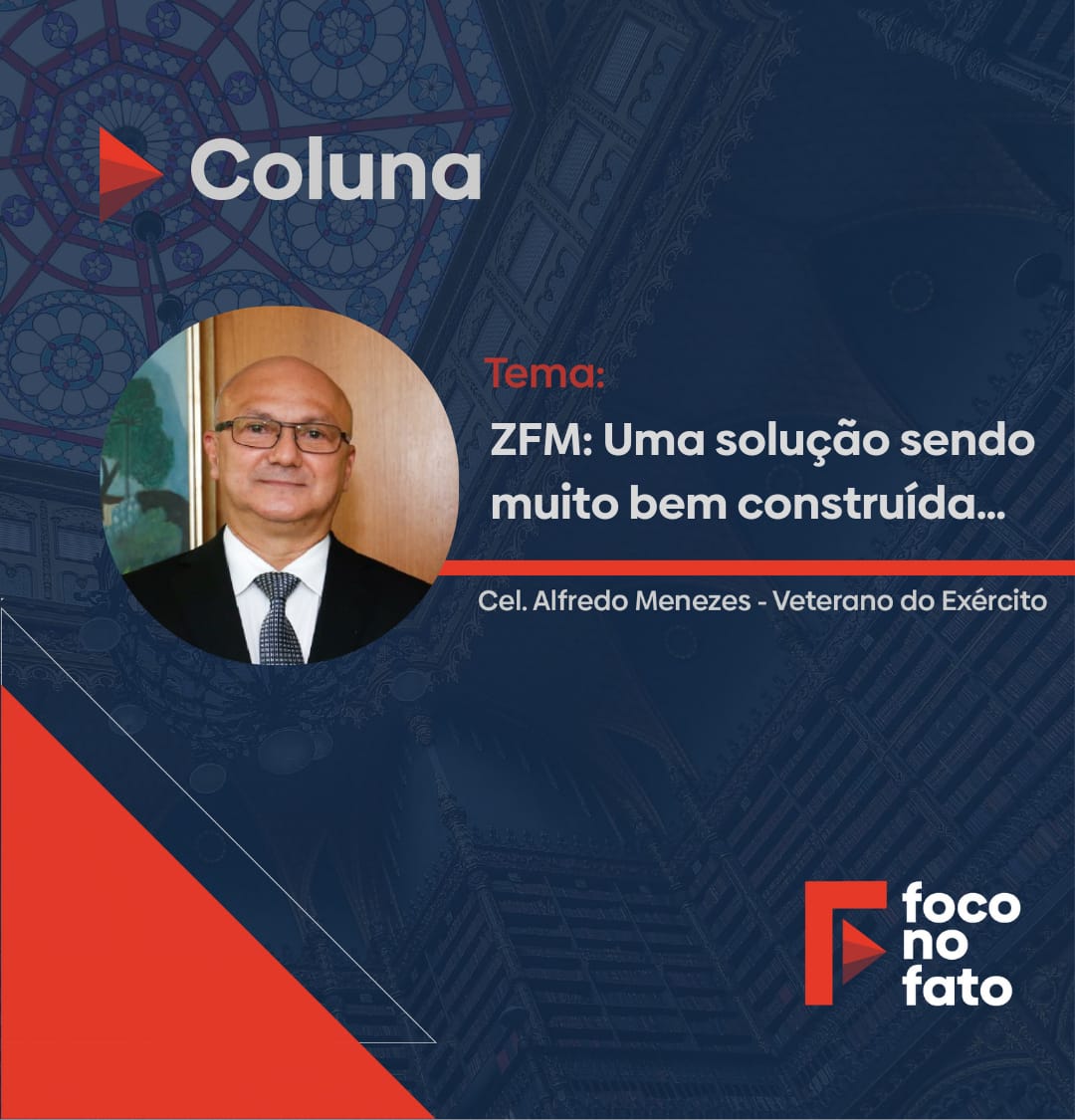 Coluna de Coronel Menezes. ZFM: Uma solução sendo muito bem construída 